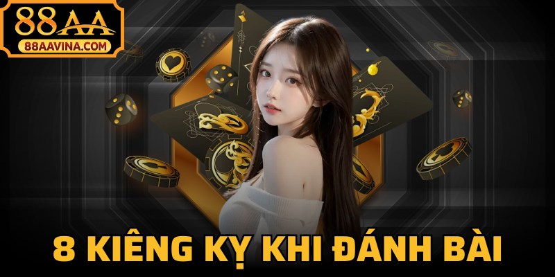 8 Kiêng Kỵ Khi Đánh Bài
