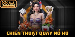 Chiến Thuật Quay Nổ Hũ