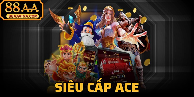 Siêu Cấp ACE
